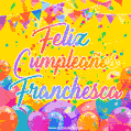 A bright and festive GIF with the text 'Feliz Cumpleaños Franchesca' in Spanish in colorful fonts, surrounded by confetti, balloons, and festive banners on a vibrant yellow background.