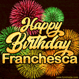 Golden text reading 'Happy Birthday Franchesca' surrounded by vibrant fireworks in red, green, and yellow, set against a dark background in this celebratory birthday GIF.