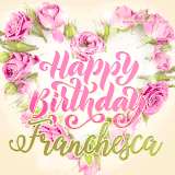 A stunning heart made of pink roses surrounds the elegant script text 'Happy Birthday Franchesca' on a soft beige background. Animated sparkles add a magical and festive feel.