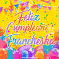 A bright and festive GIF with the text 'Feliz Cumpleaños Francheska' in Spanish in colorful fonts, surrounded by confetti, balloons, and festive banners on a vibrant yellow background.