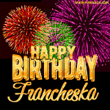 A golden 'Happy Birthday Francheska' message with vibrant fireworks in the background, creating a festive and celebratory vibe in this animated name GIF.