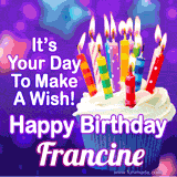 A colorful birthday GIF for Francine featuring a cupcake with vibrant lit candles and the text 'It's Your Day to Make a Wish! Happy Birthday Francine' in bold letters on a festive purple background.