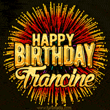 Golden 'Happy Birthday Francine' text accompanied by animated rainbow fireworks for a festive animated greeting.