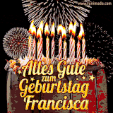 A chocolate birthday cake with glowing candles, the German text 'Alles Gute zum Geburtstag Francisca,' and vibrant fireworks lighting up the background in an animated GIF.