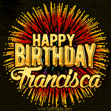 Golden 'Happy Birthday Francisca' text accompanied by animated rainbow fireworks for a festive animated greeting.