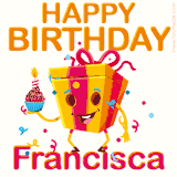A vibrant and funny gift box character with a happy face dancing with a cupcake and the text 'Happy Birthday Francisca,' surrounded by animated confetti and party vibes.