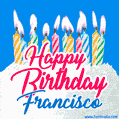 Happy Birthday GIF for Francisco with Birthday Cake and Lit Candles