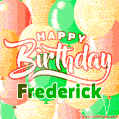Happy Birthday Image for Frederick. Colorful Birthday Balloons GIF Animation.