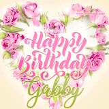 A stunning heart made of pink roses surrounds the elegant script text 'Happy Birthday Gabby' on a soft beige background. Animated sparkles add a magical and festive feel.
