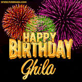 A golden 'Happy Birthday Ghila' message with vibrant fireworks in the background, creating a festive and celebratory vibe in this animated name GIF.
