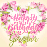 A stunning heart made of pink roses surrounds the elegant script text 'Happy Birthday Giavana' on a soft beige background. Animated sparkles add a magical and festive feel.