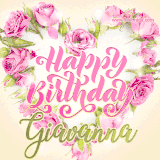 A stunning heart made of pink roses surrounds the elegant script text 'Happy Birthday Giavanna' on a soft beige background. Animated sparkles add a magical and festive feel.