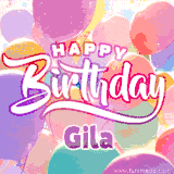 A vibrant name GIF featuring colorful balloons in shades of pink, orange, and yellow with the bold text 'Happy Birthday Gila' in festive fonts, creating a lively birthday vibe.