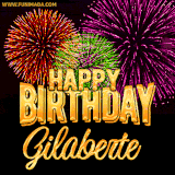 A golden 'Happy Birthday Gilaberte' message with vibrant fireworks in the background, creating a festive and celebratory vibe in this animated name GIF.