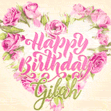 A stunning heart made of pink roses surrounds the elegant script text 'Happy Birthday Gilah' on a soft beige background. Animated sparkles add a magical and festive feel.