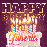 A colorful birthday cake topped with lit candles, with the words 'Happy Birthday Gilberta' in bold glowing letters on a burgundy background. Animated flames add a festive touch.