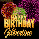A golden 'Happy Birthday Gilbertine' message with vibrant fireworks in the background, creating a festive and celebratory vibe in this animated name GIF.