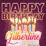 A colorful birthday cake topped with lit candles, with the words 'Happy Birthday Gilbertine' in bold glowing letters on a burgundy background. Animated flames add a festive touch.