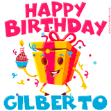 A funny animated birthday GIF with the words 'Happy Birthday Gilbertoa', colorful gift box with arms and legs, holding a cupcake with a lit candle  with confetti everywhere.