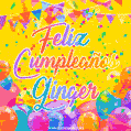 A bright and festive GIF with the text 'Feliz Cumpleaños Ginger' in Spanish in colorful fonts, surrounded by confetti, balloons, and festive banners on a vibrant yellow background.