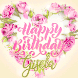 A stunning heart made of pink roses surrounds the elegant script text 'Happy Birthday Gisela' on a soft beige background. Animated sparkles add a magical and festive feel.