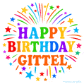 Happy Birthday Gittel' GIF with rainbow-colored letters, colorful stars, and fireworks on white background.