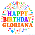 Happy Birthday Gloriana' GIF with rainbow-colored letters, colorful stars, and fireworks on white background.