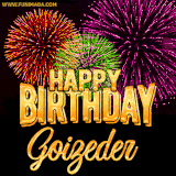 A golden 'Happy Birthday Goizeder' message with vibrant fireworks in the background, creating a festive and celebratory vibe in this animated name GIF.