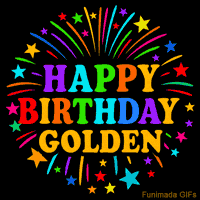 Vibrant animated GIF with 'Happy Birthday Golden' in rainbow-colored text, surrounded by colorful stars and fireworks on a black background.