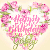 A stunning heart made of pink roses surrounds the elegant script text 'Happy Birthday Goldy' on a soft beige background. Animated sparkles add a magical and festive feel.