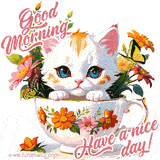 A cute white kitten in a flower-filled teacup with butterflies, accompanied by the text 'Good Morning. Have a nice day!'