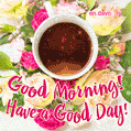 Have a Good Day - GIF animated card with coffee and flowers