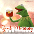 Good morning - Kermit The Frog Drinking Tea Meme GIF