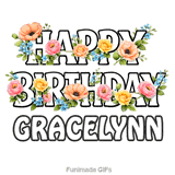 Cheerful Happy Birthday Gracelynn animated GIF with vibrant floral decorations on a white background