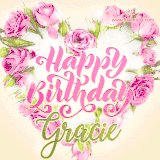 A stunning heart made of pink roses surrounds the elegant script text 'Happy Birthday Gracie' on a soft beige background. Animated sparkles add a magical and festive feel.