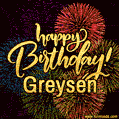 Happy Birthday, Greysen! Celebrate with joy, colorful fireworks, and unforgettable moments.