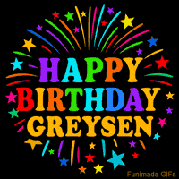 Vibrant animated GIF with 'Happy Birthday Greysen' in rainbow-colored text, surrounded by colorful stars and fireworks on a black background.