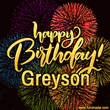 A vibrant display of multicolor fireworks with the text 'Happy Birthday Greyson' written in gold, glowing beautifully in front of the explosive background.
