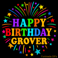Vibrant animated GIF with 'Happy Birthday Grover' in rainbow-colored text, surrounded by colorful stars and fireworks on a black background.