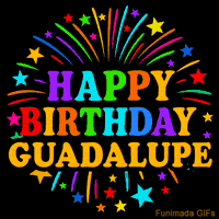 Vibrant animated GIF with 'Happy Birthday Guadalupe' in rainbow-colored text, surrounded by colorful stars and fireworks on a black background.