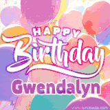A vibrant name GIF featuring colorful balloons in shades of pink, orange, and yellow with the bold text 'Happy Birthday Gwendalyn' in festive fonts, creating a lively birthday vibe.