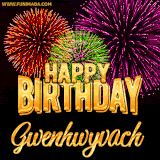 A golden 'Happy Birthday Gwenhwyvach' message with vibrant fireworks in the background, creating a festive and celebratory vibe in this animated name GIF.