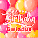 A vibrant name GIF featuring colorful balloons in shades of pink, orange, and yellow with the bold text 'Happy Birthday Gwladus' in festive fonts, creating a lively birthday vibe.