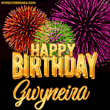 A golden 'Happy Birthday Gwyneira' message with vibrant fireworks in the background, creating a festive and celebratory vibe in this animated name GIF.
