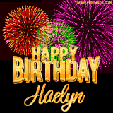 A golden 'Happy Birthday Haelyn' message with vibrant fireworks in the background, creating a festive and celebratory vibe in this animated name GIF.