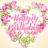 A stunning heart made of pink roses surrounds the elegant script text 'Happy Birthday Hafsa' on a soft beige background. Animated sparkles add a magical and festive feel.
