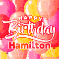 Happy Birthday Hamilton - Colorful Animated Floating Balloons Birthday Card
