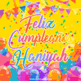 A bright and festive GIF with the text 'Feliz Cumpleaños Haniyah' in Spanish in colorful fonts, surrounded by confetti, balloons, and festive banners on a vibrant yellow background.