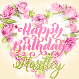 A stunning heart made of pink roses surrounds the elegant script text 'Happy Birthday Hartley' on a soft beige background. Animated sparkles add a magical and festive feel.