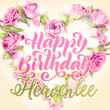 A stunning heart made of pink roses surrounds the elegant script text 'Happy Birthday Heavenlee' on a soft beige background. Animated sparkles add a magical and festive feel.